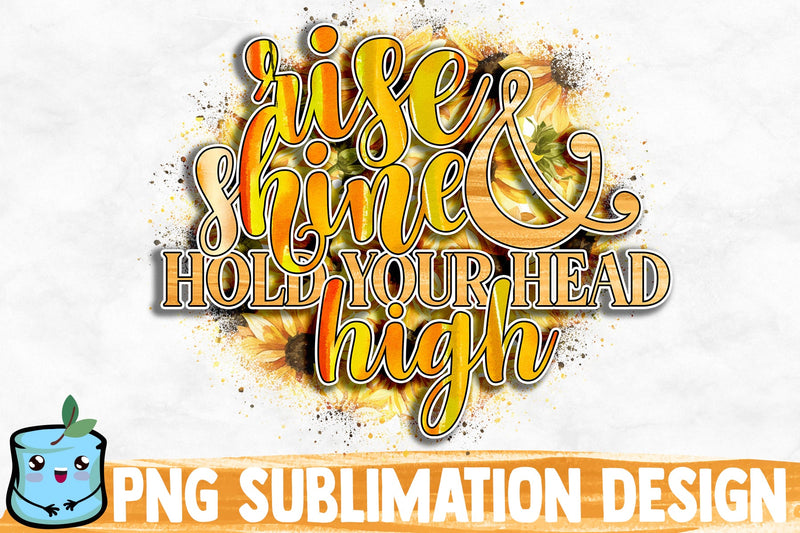 Rise Shine And Hold Your Head High Sublimation Design Sublimation MintyMarshmallows 