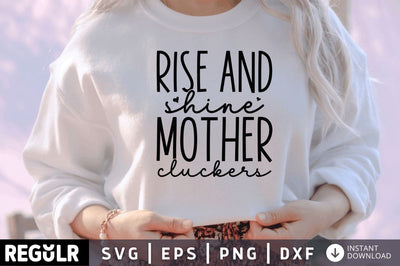 Rise & shine mother cluckers SVG SVG Regulrcrative 