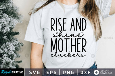 Rise & shine mother cluckers SVG SVG Regulrcrative 