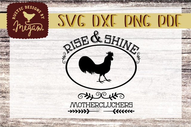 Rise & Shine Mothercluckers Funny Farmhouse SVG DXF SVG Tinker & Teal 