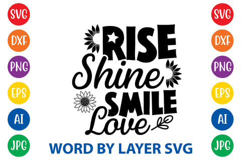 Rise Shine Smile Love, Sunflowers SVG Cut File SVG Rafiqul20606 