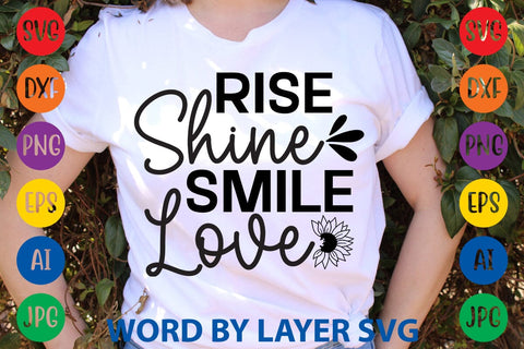 Rise Shine Smile Love SVG Design SVG Rafiqul20606 