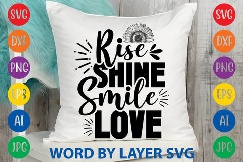 Rise Shine Smile Love SVG Design SVG Rafiqul20606 