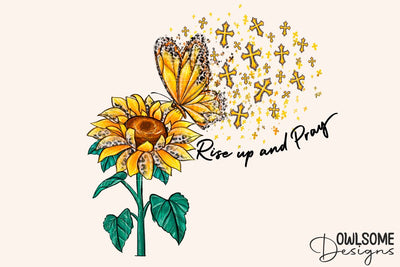 Rise Up And Pray Sunflower Butterfly PNG Sublimation Owlsome.Designs 