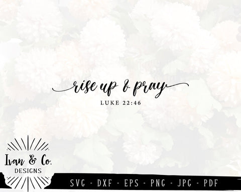 Rise Up and Pray SVG Files | Christian | Bible Verse | Luke 22:46 | Farmhouse Style SVG (833434542) SVG Ivan & Co. Designs 