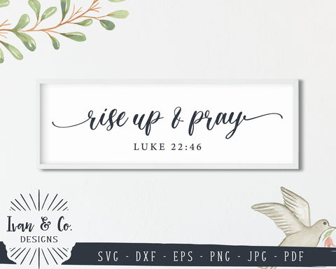Rise Up and Pray SVG Files | Christian | Bible Verse | Luke 22:46 | Farmhouse Style SVG (833434542) SVG Ivan & Co. Designs 