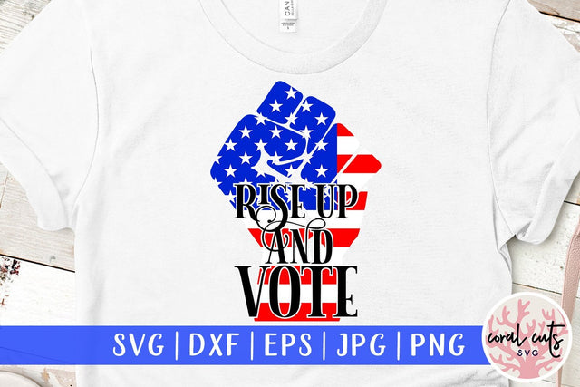 Rise up and vote - US Election SVG EPS DXF PNG File SVG CoralCutsSVG 