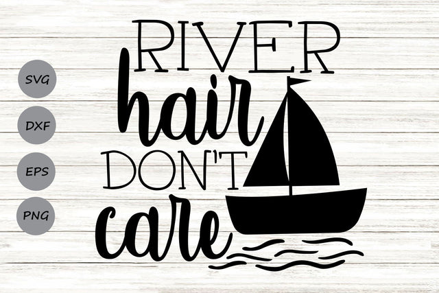 River Hair Don't Care| Summer Vacation SVG Cutting Files. SVG CosmosFineArt 