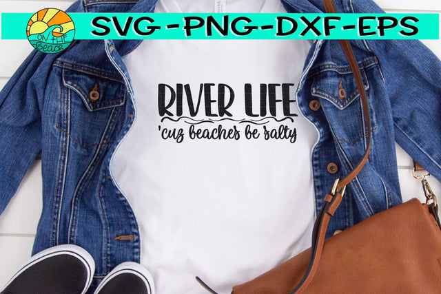 River Life - Cuz Beaches Be Salty SVG On the Beach Boutique 