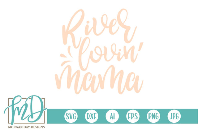 River Lovin' Mama SVG Morgan Day Designs 