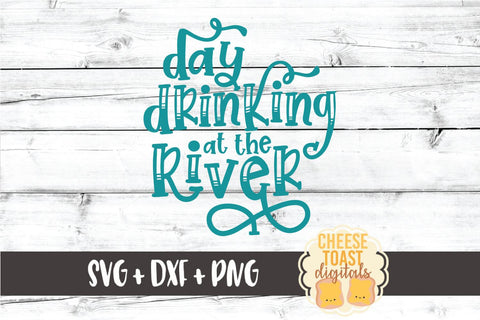 River SVG | Day Drinking At The River SVG Cheese Toast Digitals 