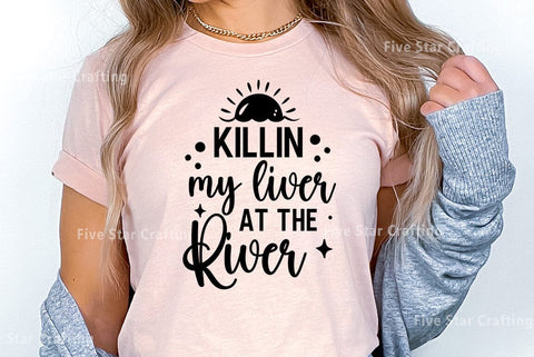 River SVG Design, Killin my liver at the river SVG FiveStarCrafting 