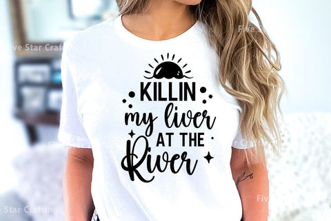 River SVG Design, Killin my liver at the river SVG FiveStarCrafting 