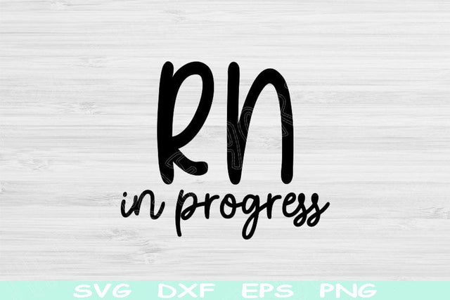 RN Svg In Progress Dxf Png Cut Files, Registered Nurse Svg, Nurse Life Svg Files For Cricut, Nursing Svg Silhouette Digital Download Designs SVG TiffsCraftyCreations 