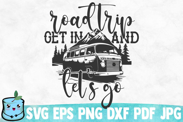 Road Trip Get In And Let's Go SVG MintyMarshmallows 