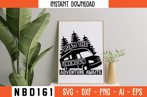 ROAM THE UNKNOWN ADVENTURE AWAITS T-Shirt Design SVG Nbd161 