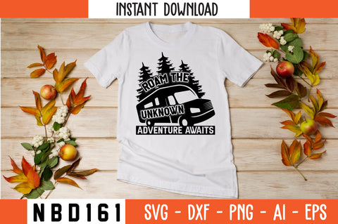 ROAM THE UNKNOWN ADVENTURE AWAITS T-Shirt Design SVG Nbd161 