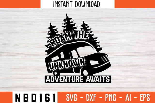 ROAM THE UNKNOWN ADVENTURE AWAITS T-Shirt Design SVG Nbd161 