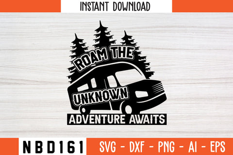 ROAM THE UNKNOWN ADVENTURE AWAITS T-Shirt Design SVG Nbd161 