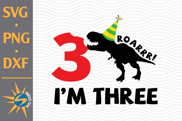 Roar I'm Three T Rex Birthday SVG, PNG, DXF Digital Files Include SVG SVGStoreShop 