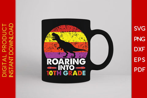 Roaring Into 10th Grade Back To School SVG PNG PDF Cut File SVG Creativedesigntee 