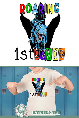 Roaring Into 1st Grade Sublimation QueenBrat Digital Designs 