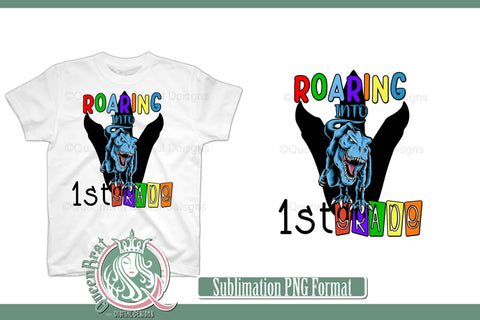 Roaring Into 1st Grade Sublimation QueenBrat Digital Designs 