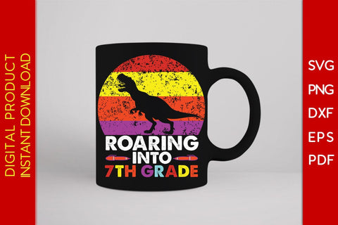 Roaring Into 7th Grade Back To School SVG PNG PDF Cut File SVG Creativedesigntee 