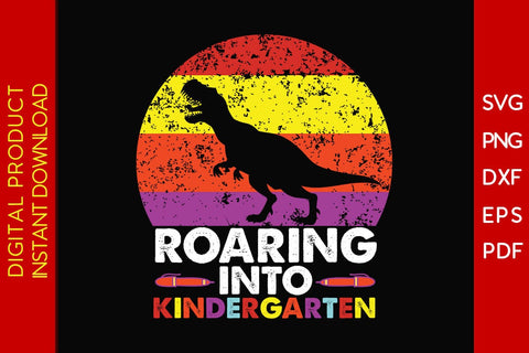 Roaring Into Kindergarten Back To School SVG PNG PDF Cut File SVG Creativedesigntee 