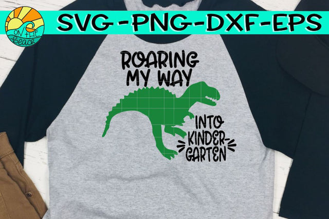 Roaring Into Kindergarten - Dinosaur - SVG PNG EPS DXF SVG On the Beach Boutique 