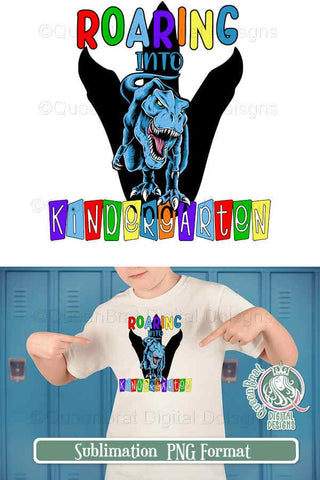 Roaring Into Kindergarten Sublimation QueenBrat Digital Designs 