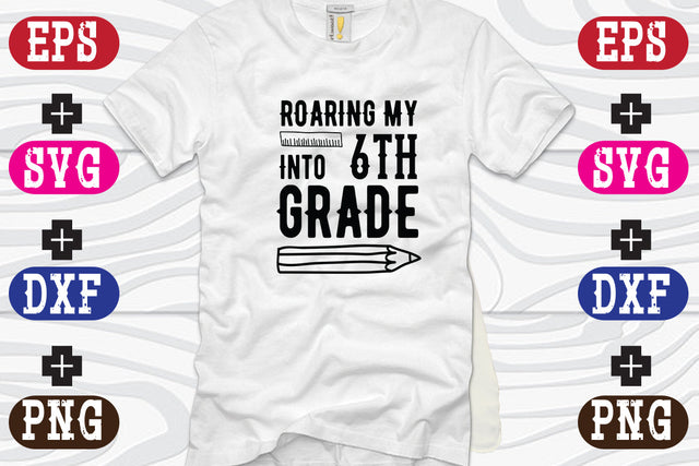 Roaring My Into 6th Grade SVG Nurstore 