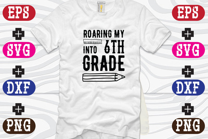 Roaring My Into 6th Grade SVG Nurstore 
