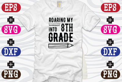 Roaring My Into 8th Grade SVG Nurstore 