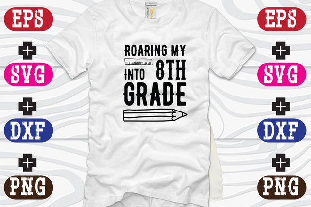 Roaring My Into 8th Grade SVG Nurstore 
