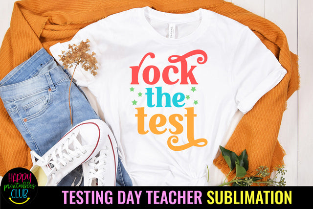 Rock the Test Sublimation I Teacher Testing Day Sublimation Sublimation Happy Printables Club 