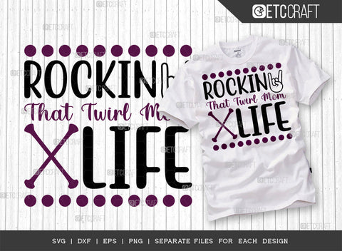 Rockin That Twirl Mom Life SVG Bundle, Twirlers Svg, Baton Svg, Baton Gymnast Svg, Twirl Quotes, ETC T00116 SVG ETC Craft 