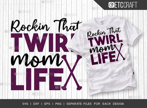 Rockin That Twirl Mom Life SVG Bundle, Twirlers Svg, Baton Svg, Baton Gymnast Svg, Twirl Quotes, ETC T00116 SVG ETC Craft 