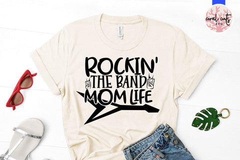 Rockin the band mom life – Mother SVG EPS DXF PNG Cutting Files SVG CoralCutsSVG 