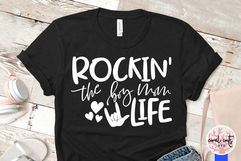Rockin the boy mom life – Mother SVG EPS DXF PNG Cutting Files SVG CoralCutsSVG 