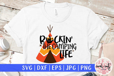 Rockin the camping life – Adventure SVG EPS DXF PNG Cutting Files SVG CoralCutsSVG 