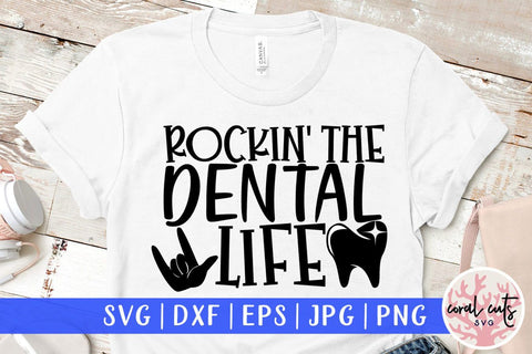 Rockin the dental life – Doctor SVG EPS DXF PNG Cutting Files SVG CoralCutsSVG 