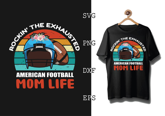 Rockin' The Exhausted American Football Mom Life Svg, Football Season Svg, Football Team Svg, American Football Team Svg SVG DesignTShirt 
