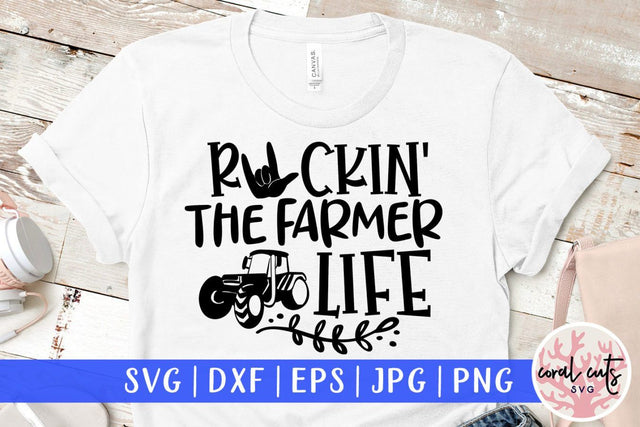 Rockin the farmer life – SVG EPS DXF PNG Cutting Files SVG CoralCutsSVG 