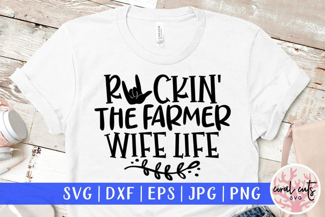Rockin the farmer wife life – Mother SVG EPS DXF PNG Cutting Files SVG CoralCutsSVG 