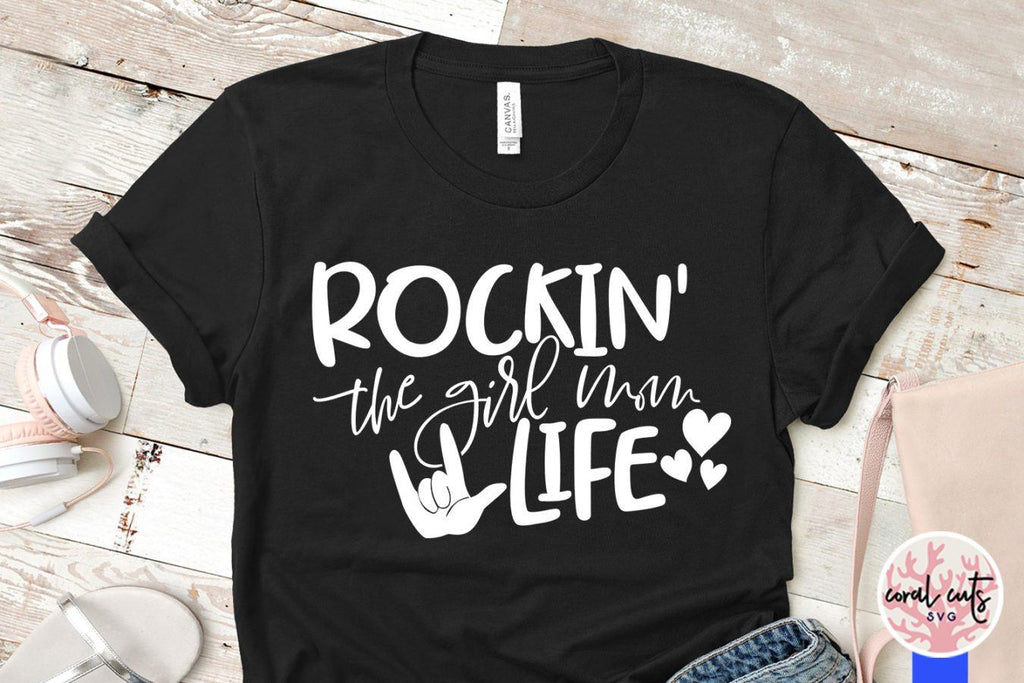 Rockin the girl mom life – Mother SVG EPS DXF PNG Cutting Files - So Fontsy