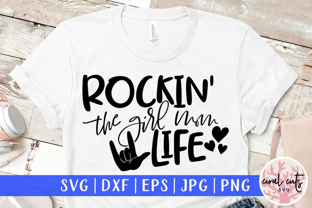 Rockin the girl mom life – Mother SVG EPS DXF PNG Cutting Files SVG CoralCutsSVG 