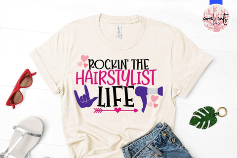 Rockin the hairstylist life – Saloon SVG EPS DXF PNG Cutting Files SVG CoralCutsSVG 