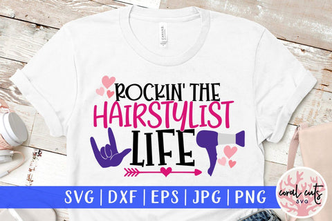 Rockin the hairstylist life – Saloon SVG EPS DXF PNG Cutting Files SVG CoralCutsSVG 