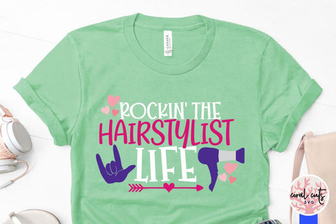 Rockin the hairstylist life – Saloon SVG EPS DXF PNG Cutting Files SVG CoralCutsSVG 
